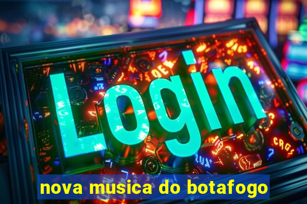 nova musica do botafogo